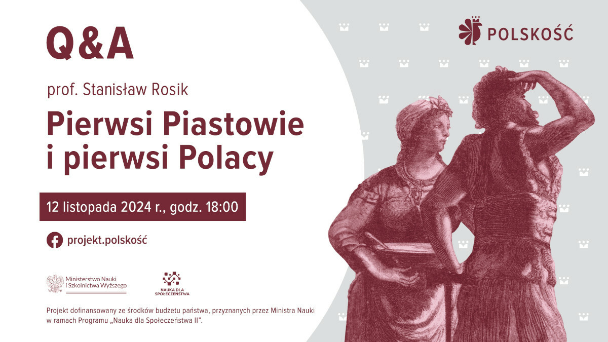 Spotkanie z Prof. Stanisławem Rosikiem „Pierwsi Piastowie i pierwsi Polacy” – Q&A Projekt Polskość